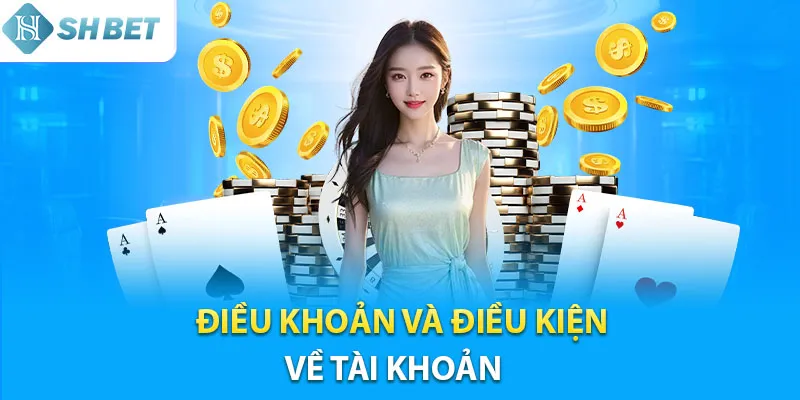 Điều khoản và điều kiện về tài khoản cá cược